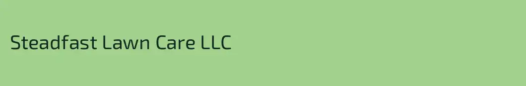 Steadfast Lawn Care LLC
